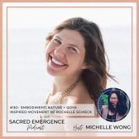 #150: Embodiment, Nature + Qoya Inspired Movement w/ Rochelle Schieck
