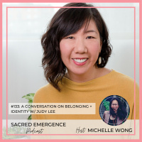 #133: A Conversation on Belonging + Identity w/ Judy Lee