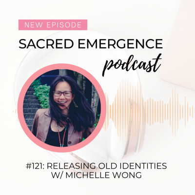 Sacred Emergence Podcast with Michelle Wong