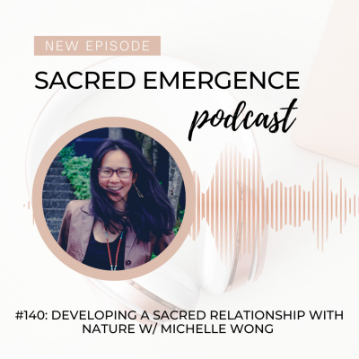 Sacred Emergence Podcast with Michelle Wong