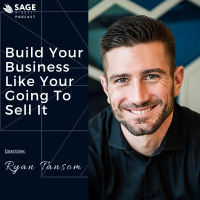 Ryan Tansom - Build Your Business Like Your Going To Sell It