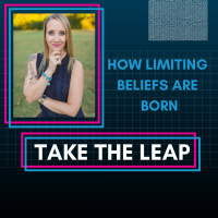 Episode #48 - How Limiting Beliefs are Born