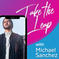 Episode #91 - Michael Sanchez Takes The Leap