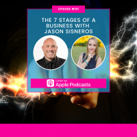 Episode #101 - The 7 Stages Of A Business with Jason Sisneros