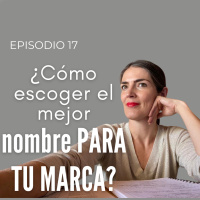 ¿Cómo escoger el mejor nombre para tu MARCA? | Temporada 2 | Episodio 17