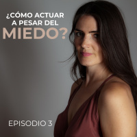 ¿Cómo actuar a pesar del miedo?