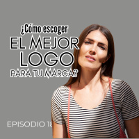¿Cómo escoger el mejor LOGO para tu marca? | Temporada 2 | Episodio 18