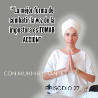 La mejor forma de combatir la voz de laimpostora es tomar acción | Mukhia Shanti | Temporada 2 | Episodio 27