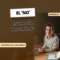 El NO es una gran herramienta | Pedro de la vida Minimal | Temporada 2 | Episodio 37 
