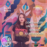 EP. 09: ¿Cómo hacer un negocio siendo ilustradora? con Ely Ely Ilustra. Tal como Eres, con Justine Standaert