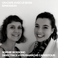 Episode#3 Un café avec Sophie Bossong, Directrice dun hypermarché Carrefour
