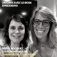 Episode#10, Un Café avec Béryl Bocquet, co-fondatrice de THANKS GOD ITS MONDAY