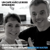 Episode#2 Un café avec Jean Marc Normant, Capitaine du bateau Race For Water