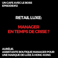 Episode#12, Un Café avec Aurélie, Assistante boutique manager pour une marque luxe à Hong-Kong