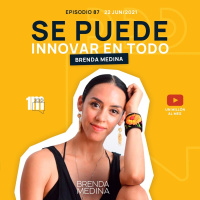 87. Se puede Innovar en todo con Brenda Medina