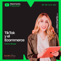109. TikTok y el Ecommerce con Kari Rosas