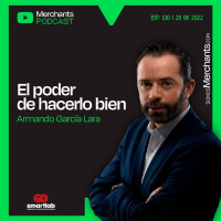 130. El Poder de hacerlo bien con Armando García Lara