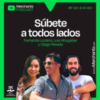 120. Súbete a todos lados con Fernanda Lozano, Luis Abugaber y Diego Peredo
