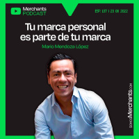 137. Tu marca personal es parte de tu marca con Mario Mendoza López