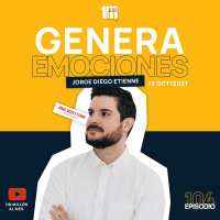 104 - Genera Emociones con Jorge Diego Etienne