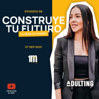 98. Construye tu Futuro con Liliana Olivares