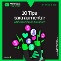 134. 10 Tips para aumentar la fidelización de tu cliente