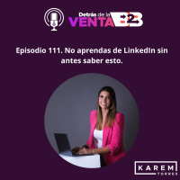 Episodio 111. No aprendas de LinkedIn sin antes saber esto