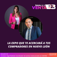 Episodio 92. La Expo que te acercará a tus compradores. Entrevista a Angel Robledo Coordinador de eventos institucionales en CAINTRA Nuevo León