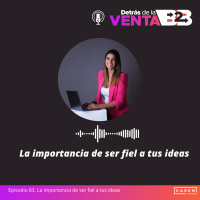 Episidoio 83. La importancia de ser fiel a tus ideas