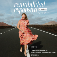 EP. 3: Cómo desarrollar la rentabilidad económica en tu proyecto.