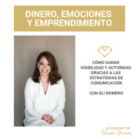 EP. 7: Cómo ganar visibilidad y autoridad gracias a las estrategias de comunicación, entrevista con Eli Romero.