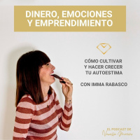 EP. 8: Cómo cultivar y hacer crecer tu autoestima, entrevista con Imma Rabasco.
