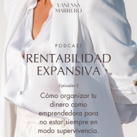 Ep.3: Cómo organizar tu dinero como emprendedora para no estar siempre en modo supervivencia.