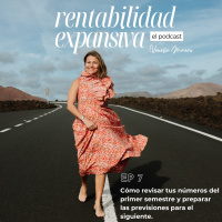 EP.7: Cómo revisar tus números del primer semestre y preparar las previsiones para el siguiente.
