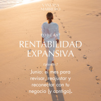 EP.7: Junio, el mes para revisar, reajustar y reconectar con tu negocio (y contigo).