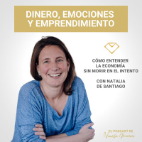 EP. 32: Cómo entender la economía sin morir en el intento, entrevista con Natalia de Santiago.