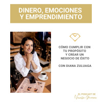 EP. 4: Cómo cumplir con tu propósito y crear un negocio de éxito, entrevista con Diana Zuluaga.