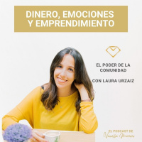 EP. 22: El poder de la comunidad, entrevista con Laura Urzaiz..