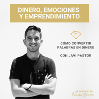 EP. 16: Cómo convertir palabras en dinero, entrevista con Javi Pastor.