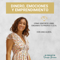 EP. 36: Cómo sentirte libre creando tu propia V.I.D.A., entrevista con Ana Albiol