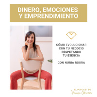 EP. 6: Cómo evolucionar con tu negocio respetando tu esencia, entrevista con Nuria Roura.