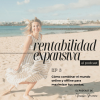 EP.5: Cómo combinar el mundo online y offline para maximizar tus ventas.
