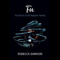 FU: The Return of the Magnetic Human - Rebecca Dawson