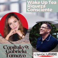 Gabriela Tamayo y Gabriel Uribe. Aprende a cuidarte a ti mismo y genera tu inventario de capacidades para lograr riqueza consciente