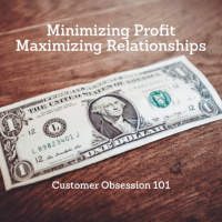 Minimizing Profit, Maximizing the Relationship 