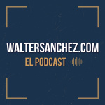 Walter Sanchez Podcast