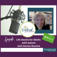 Life Awaits for Adults with Autism with Denise Resnik