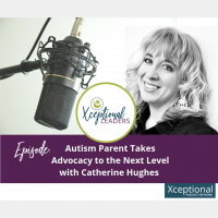 Autism Parent Takes Advocacy to the Next Level with Catherine Hughes