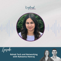 Rehab Tech and Networking with Raheema Hemraj