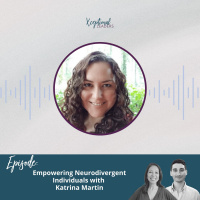 Empowering Neurodivergent Individuals with Katrina Martin